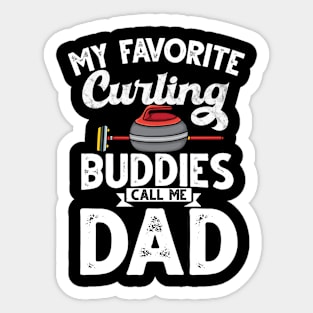 My favorite curling buddies call me dad curling Sticker